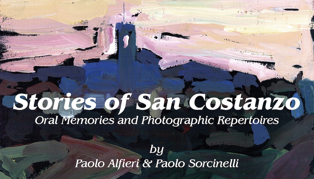 Storie di San Costanzo. Memorie orali e repertori fotografici. A cura di Paolo Alfieri e Paolo Sorcinelli.